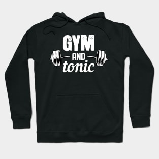 Gym and Tonic - For Gym & Fitness Hoodie